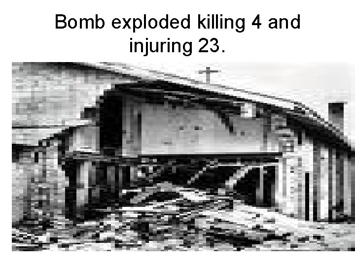 Bomb exploded killing 4 and injuring 23. 