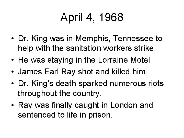 April 4, 1968 • Dr. King was in Memphis, Tennessee to help with the