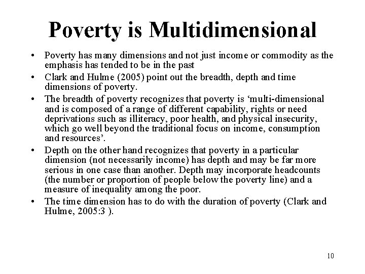 Poverty is Multidimensional • Poverty has many dimensions and not just income or commodity