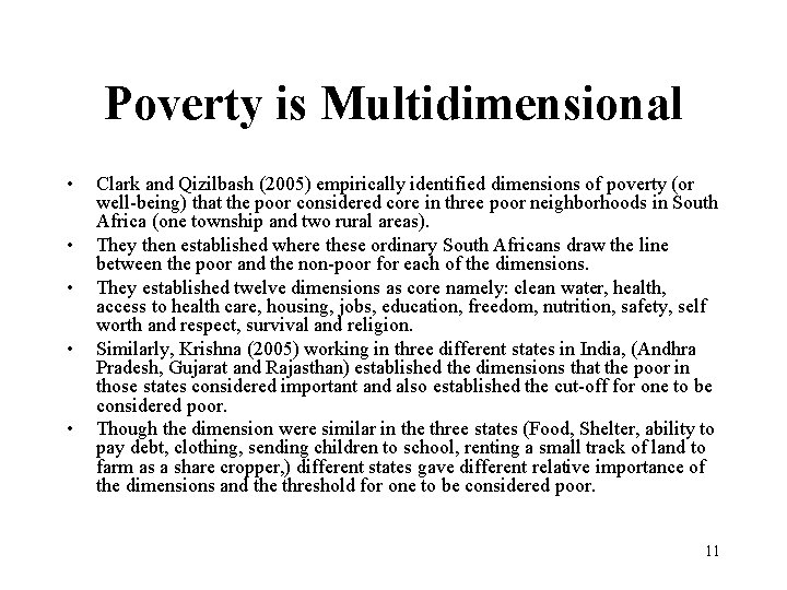 Poverty is Multidimensional • • • Clark and Qizilbash (2005) empirically identified dimensions of