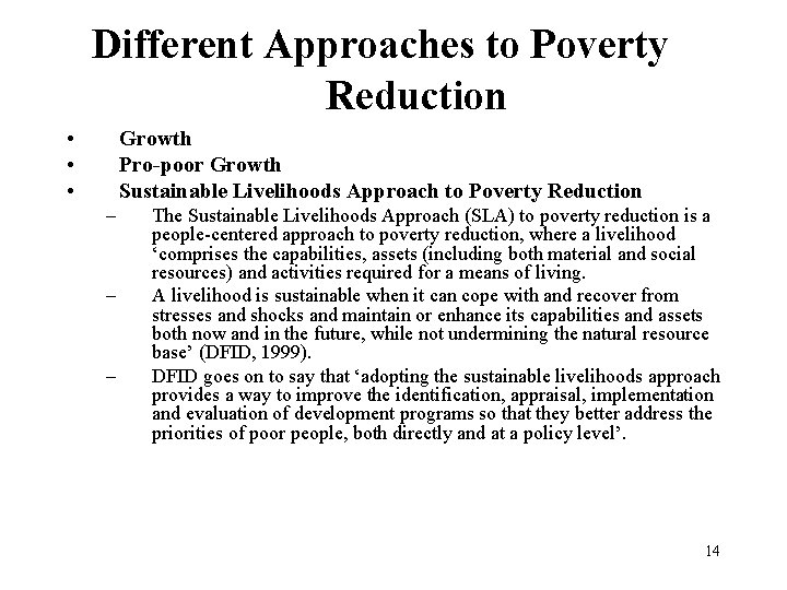 Different Approaches to Poverty Reduction • • • Growth Pro-poor Growth Sustainable Livelihoods Approach