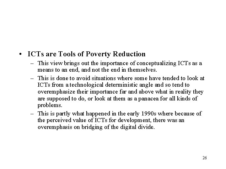  • ICTs are Tools of Poverty Reduction – This view brings out the