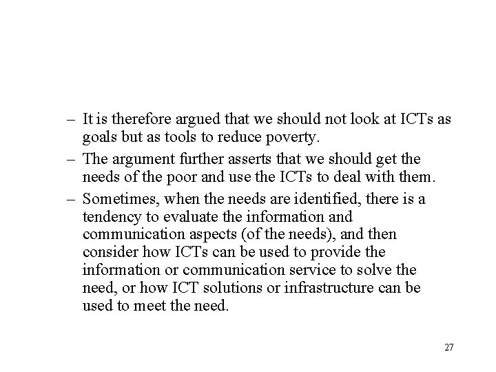 – It is therefore argued that we should not look at ICTs as goals
