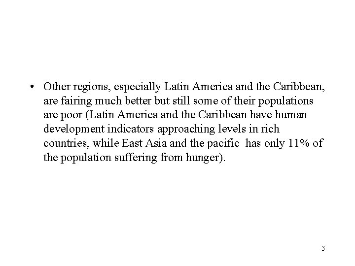  • Other regions, especially Latin America and the Caribbean, are fairing much better