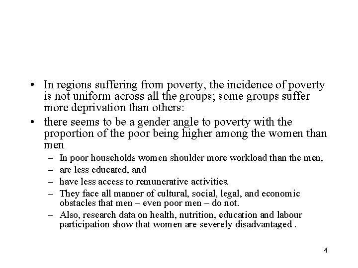  • In regions suffering from poverty, the incidence of poverty is not uniform