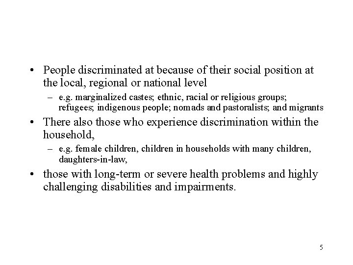  • People discriminated at because of their social position at the local, regional