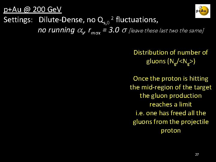 p+Au @ 200 Ge. V Settings: Dilute-Dense, no Qs, 0 2 fluctuations, no running