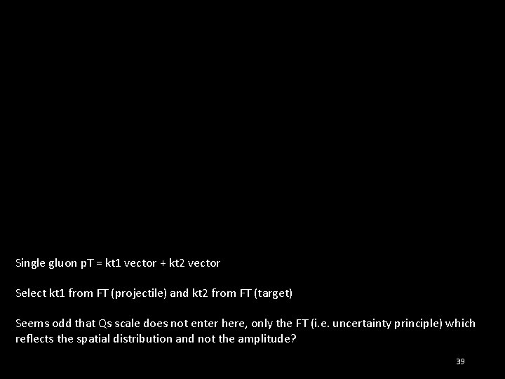 Single gluon p. T = kt 1 vector + kt 2 vector Select kt