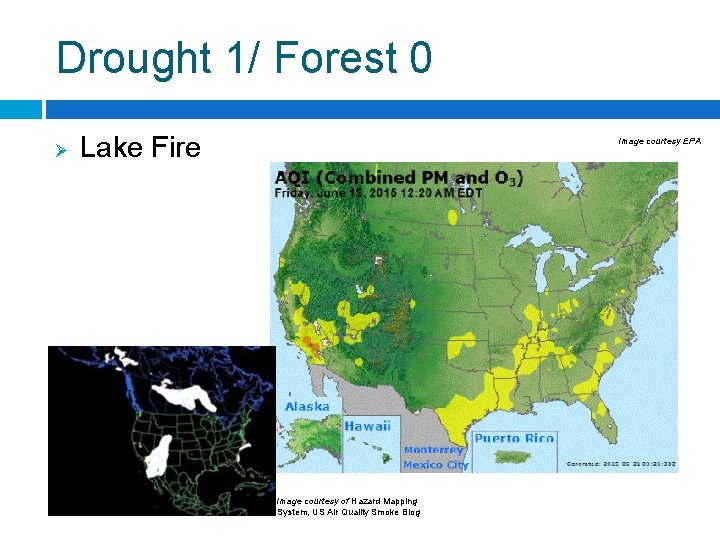 Drought 1/ Forest 0 Ø Lake Fire Image courtesy EPA Image courtesy of Hazard