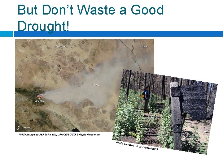 But Don’t Waste a Good Drought! NASA image by Jeff Schmaltz, LANCE/EOSDIS Rapid Response.