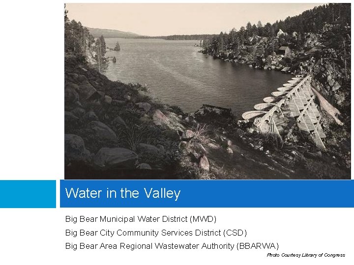 Water in the Valley Big Bear Municipal Water District (MWD) Big Bear City Community