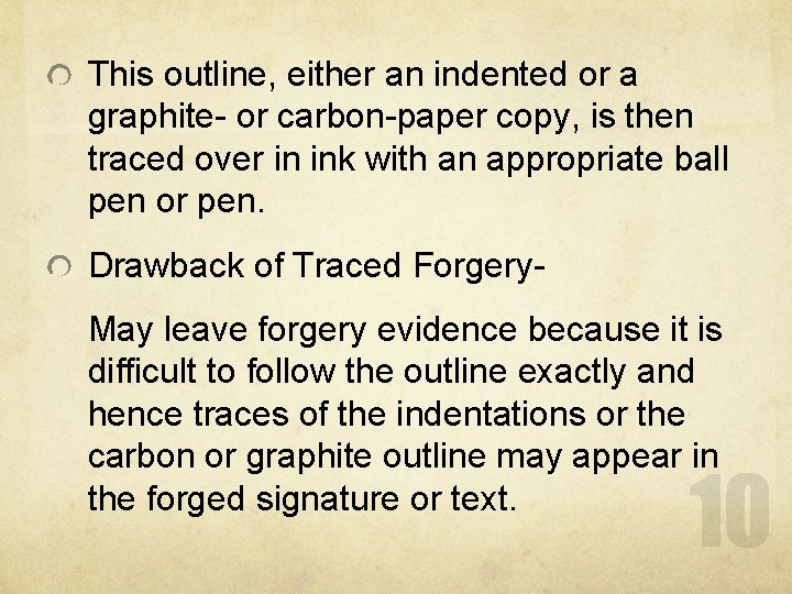 This outline, either an indented or a graphite- or carbon-paper copy, is then traced