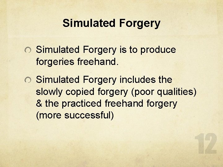 Simulated Forgery is to produce forgeries freehand. Simulated Forgery includes the slowly copied forgery