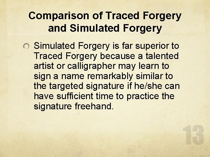 Comparison of Traced Forgery and Simulated Forgery is far superior to Traced Forgery because