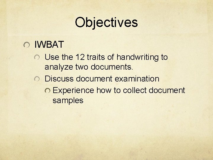 Objectives IWBAT Use the 12 traits of handwriting to analyze two documents. Discuss document
