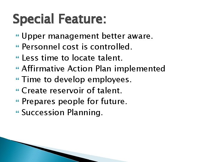Special Feature: Upper management better aware. Personnel cost is controlled. Less time to locate