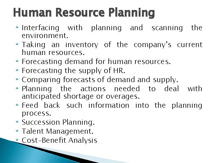 Human Resource Planning Interfacing with planning and scanning the environment. Taking an inventory of