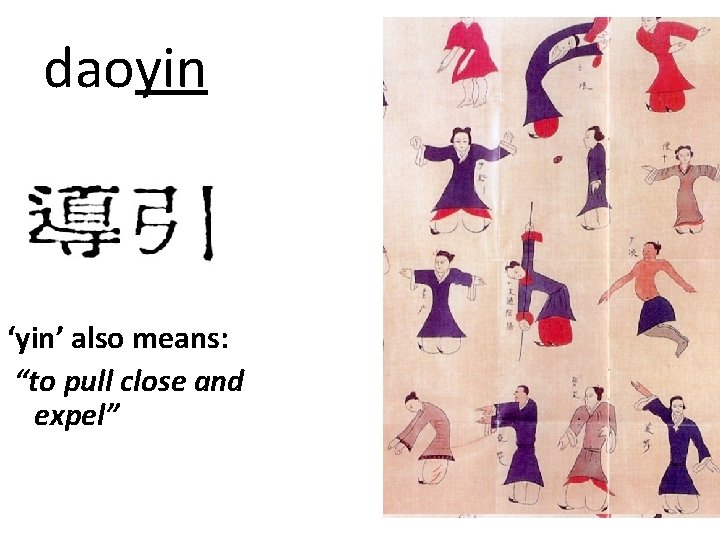 daoyin ‘yin’ also means: “to pull close and expel” 