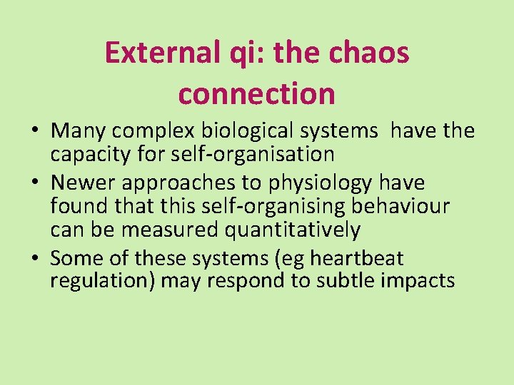 External qi: the chaos connection • Many complex biological systems have the capacity for