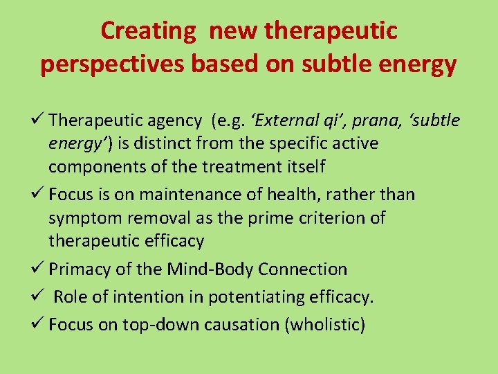 Creating new therapeutic perspectives based on subtle energy ü Therapeutic agency (e. g. ‘External