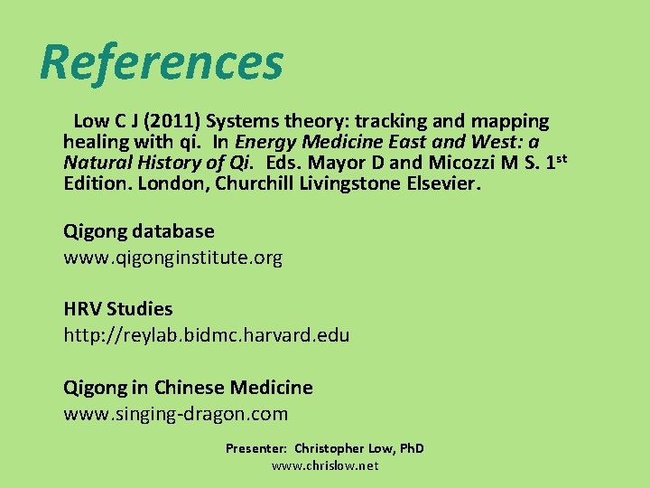 References Low C J (2011) Systems theory: tracking and mapping healing with qi. In