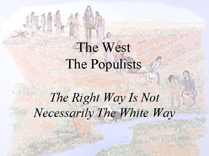The West The Populists The Right Way Is Not Necessarily The White Way 
