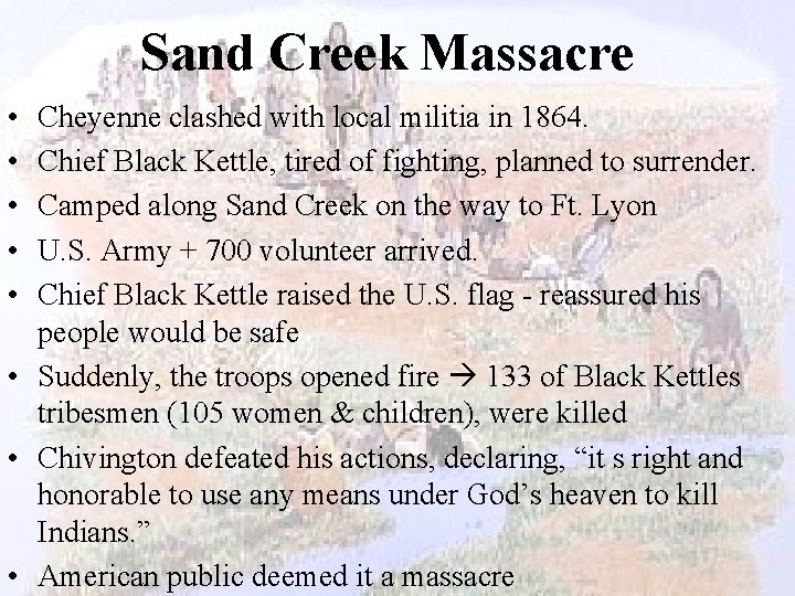 Sand Creek Massacre • • • Cheyenne clashed with local militia in 1864. Chief