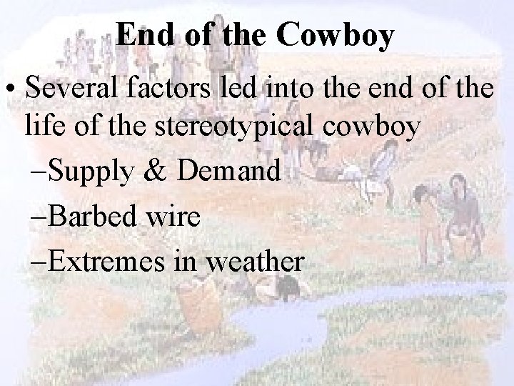 End of the Cowboy • Several factors led into the end of the life