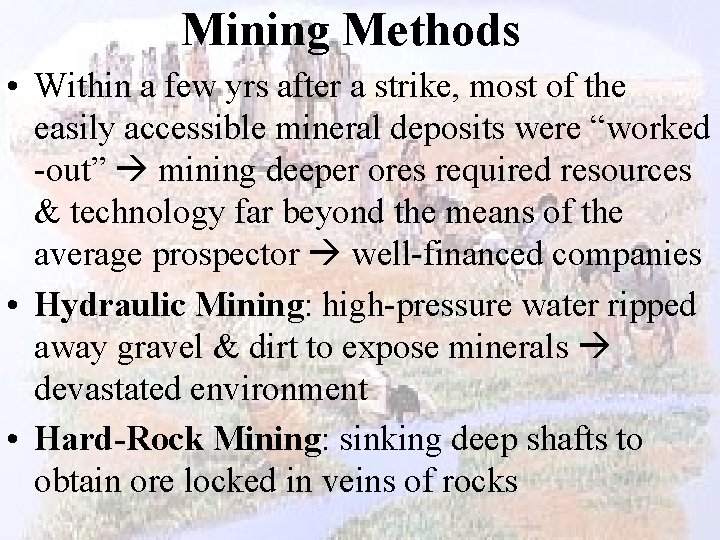 Mining Methods • Within a few yrs after a strike, most of the easily