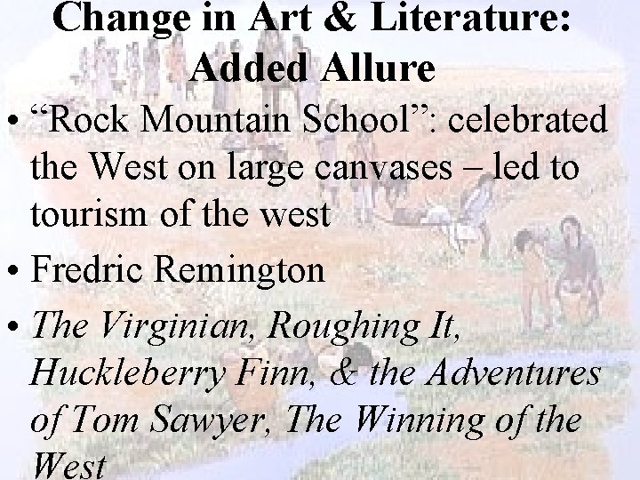 Change in Art & Literature: Added Allure • “Rock Mountain School”: celebrated the West