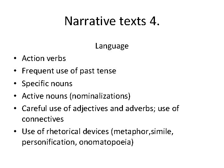 Narrative texts 4. Language Action verbs Frequent use of past tense Specific nouns Active