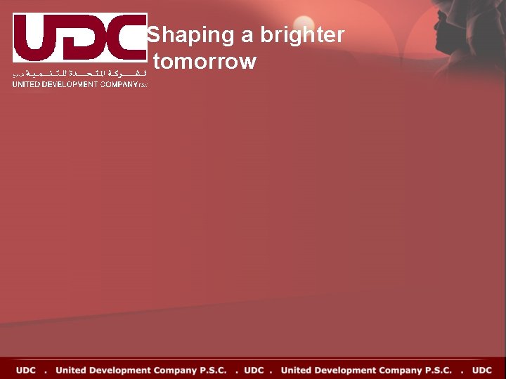 Shaping a brighter tomorrow Shaping a brighter tomorrow