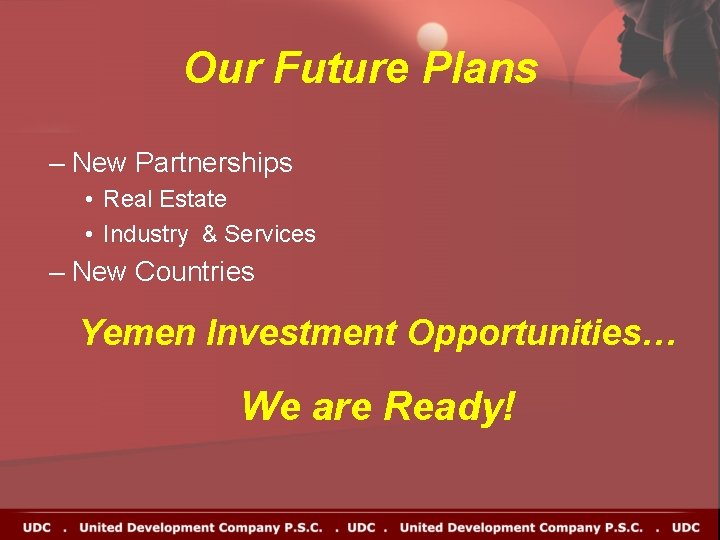 Our Future Plans – New Partnerships • Real Estate • Industry & Services – Our Future Plans – New Partnerships • Real Estate • Industry & Services –