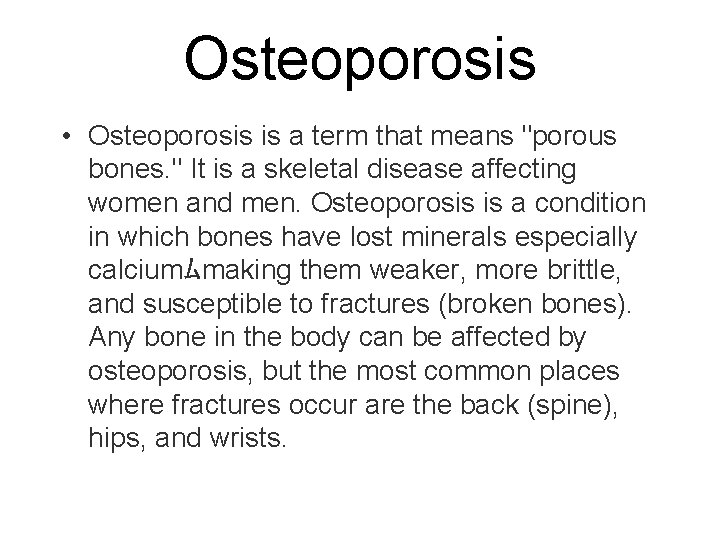 Osteoporosis • Osteoporosis is a term that means "porous bones. " It is a