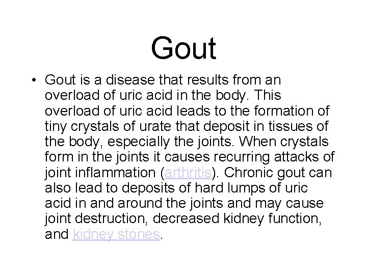 Gout • Gout is a disease that results from an overload of uric acid