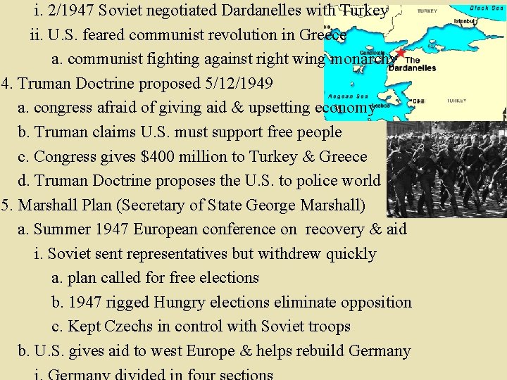 i. 2/1947 Soviet negotiated Dardanelles with Turkey ii. U. S. feared communist revolution in