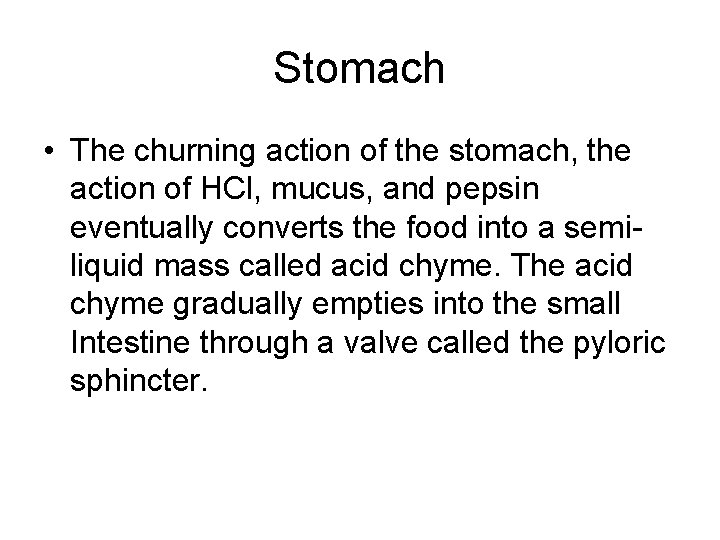 Stomach • The churning action of the stomach, the action of HCl, mucus, and