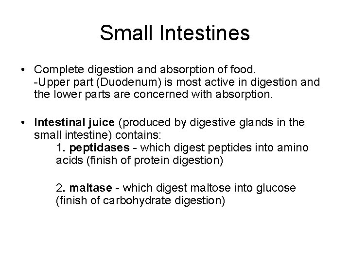 Small Intestines • Complete digestion and absorption of food. -Upper part (Duodenum) is most