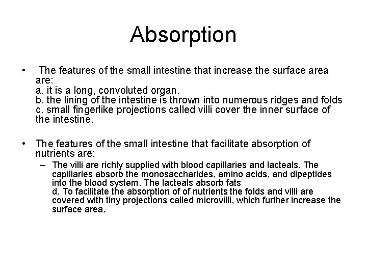 Absorption • The features of the small intestine that increase the surface area are: