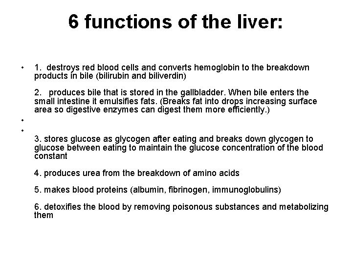 6 functions of the liver: • • • 1. destroys red blood cells and