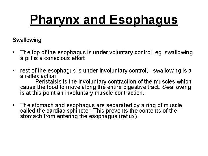 Pharynx and Esophagus Swallowing • The top of the esophagus is under voluntary control.