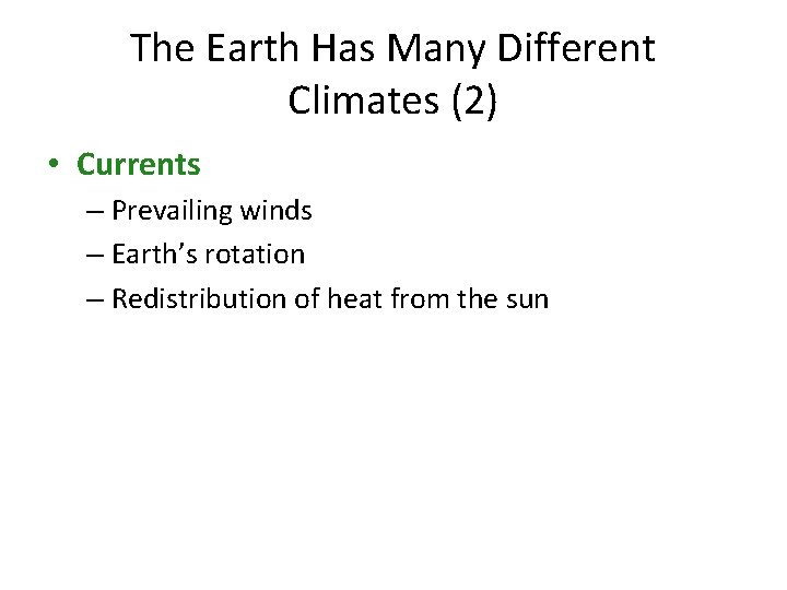 The Earth Has Many Different Climates (2) • Currents – Prevailing winds – Earth’s