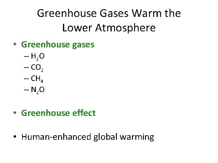 Greenhouse Gases Warm the Lower Atmosphere • Greenhouse gases – H 2 O –