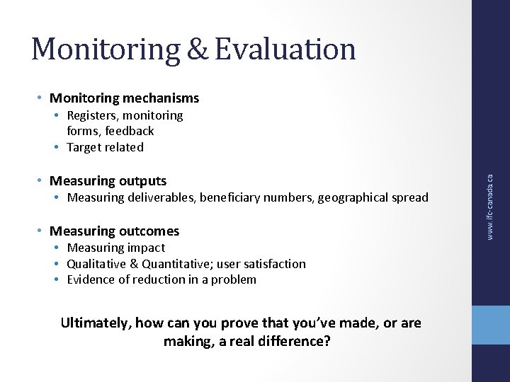 Monitoring & Evaluation • Monitoring mechanisms • Measuring outputs • Measuring deliverables, beneficiary numbers, Monitoring & Evaluation • Monitoring mechanisms • Measuring outputs • Measuring deliverables, beneficiary numbers,