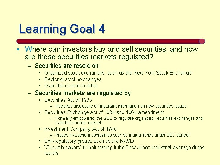 Learning Goal 4 • Where can investors buy and sell securities, and how are
