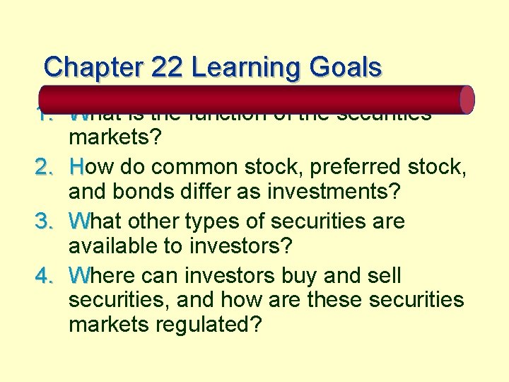 Chapter 22 Learning Goals 1. What is the function of the securities markets? 2.