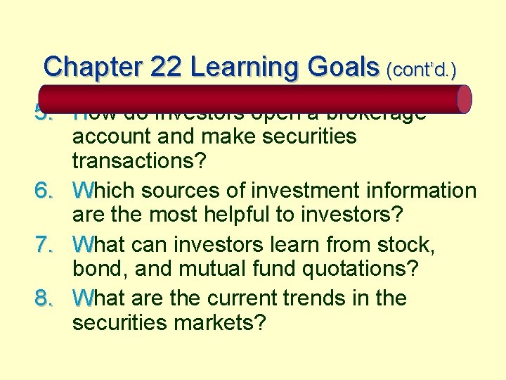 Chapter 22 Learning Goals (cont’d. ) 5. How do investors open a brokerage account