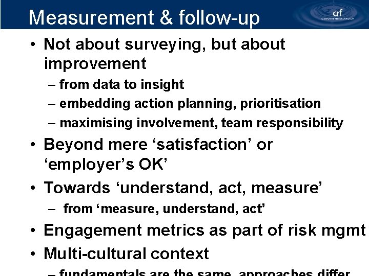 Measurement & follow-up • Not about surveying, but about improvement – from data to