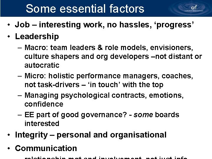 Some essential factors • Job – interesting work, no hassles, ‘progress’ • Leadership –
