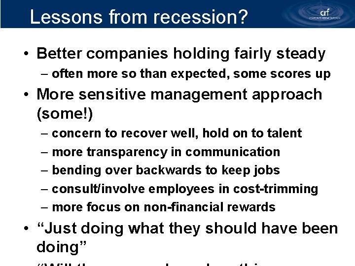 Lessons from recession? • Better companies holding fairly steady – often more so than